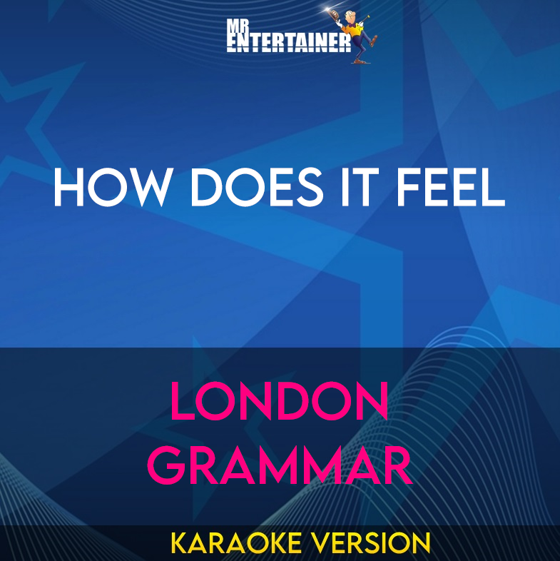 How Does It Feel - London Grammar (Karaoke Version) from Mr Entertainer Karaoke