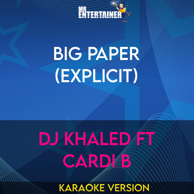 Big Paper (explicit) - DJ Khaled ft Cardi B (Karaoke Version) from Mr Entertainer Karaoke