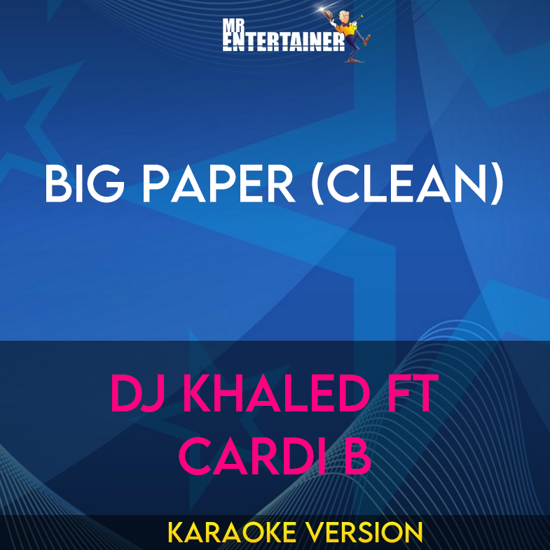 Big Paper (clean) - DJ Khaled ft Cardi B (Karaoke Version) from Mr Entertainer Karaoke