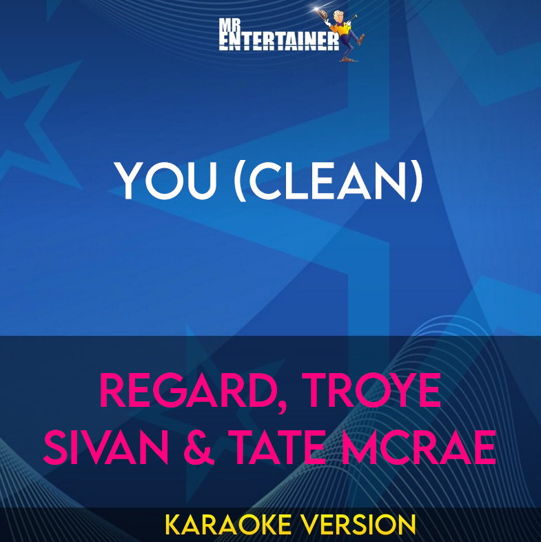 You (clean) - Regard, Troye Sivan & Tate McRae (Karaoke Version) from Mr Entertainer Karaoke