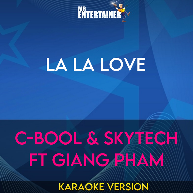 La La Love - C-BooL & Skytech ft Giang Pham (Karaoke Version) from Mr Entertainer Karaoke