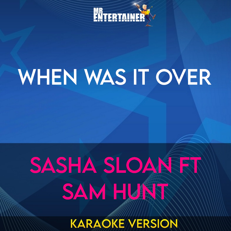 When Was It Over - Sasha Sloan ft Sam Hunt (Karaoke Version) from Mr Entertainer Karaoke