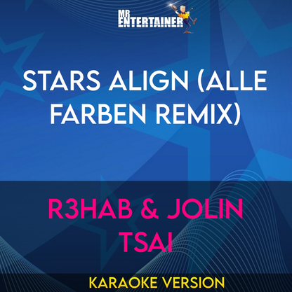 Stars Align (Alle Farben Remix) - R3HAB & Jolin Tsai (Karaoke Version) from Mr Entertainer Karaoke