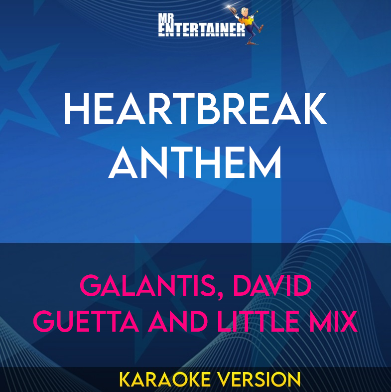 Heartbreak Anthem - Galantis, David Guetta and Little Mix (Karaoke Version) from Mr Entertainer Karaoke