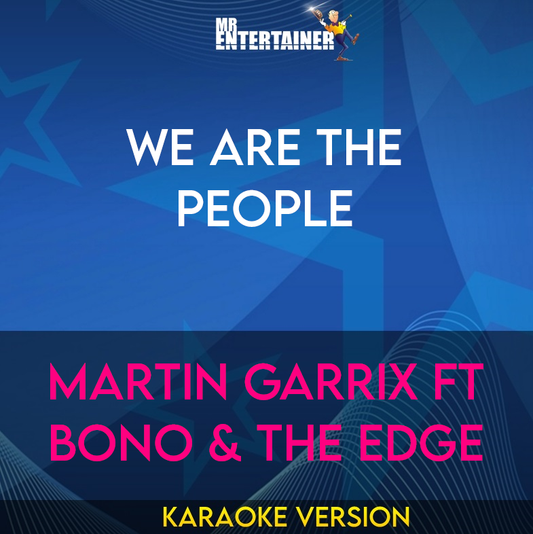 We Are The People - Martin Garrix ft Bono & The Edge (Karaoke Version) from Mr Entertainer Karaoke