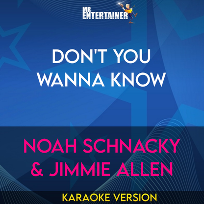 Don't You Wanna Know - Noah Schnacky & Jimmie Allen (Karaoke Version) from Mr Entertainer Karaoke