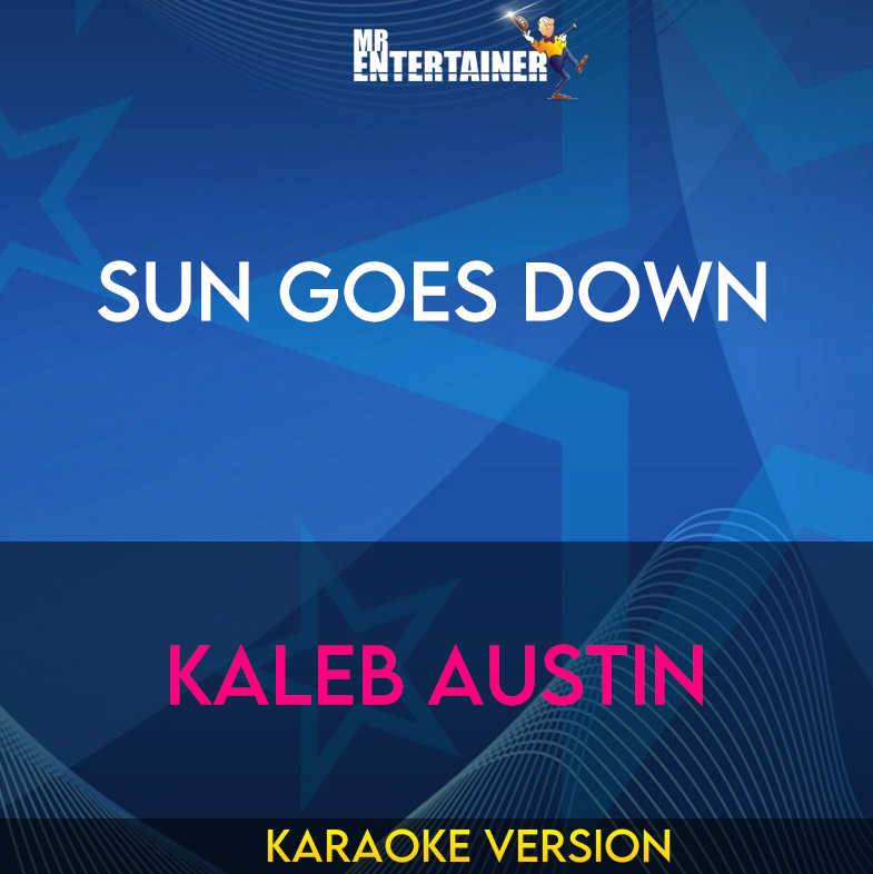 Sun Goes Down - Kaleb Austin (Karaoke Version) from Mr Entertainer Karaoke