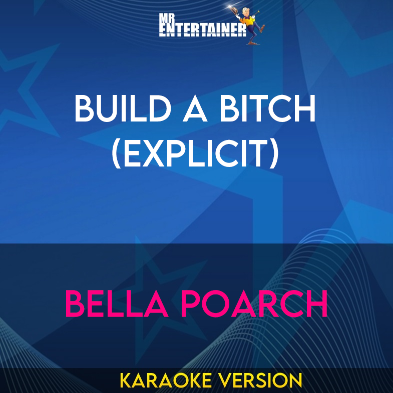 Build A Bitch (explicit) - Bella Poarch (Karaoke Version) from Mr Entertainer Karaoke