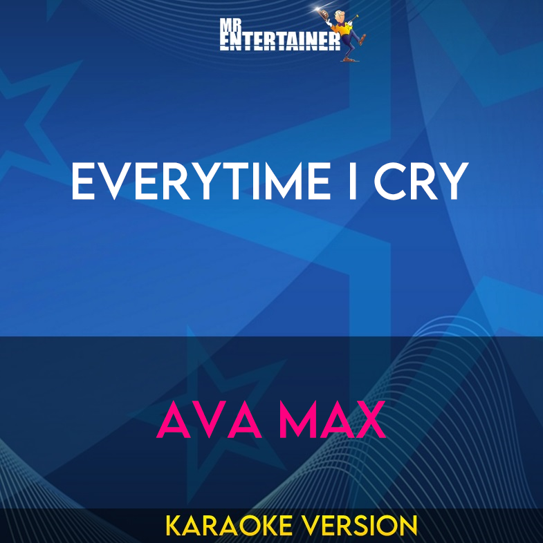 EveryTime I Cry - Ava Max (Karaoke Version) from Mr Entertainer Karaoke