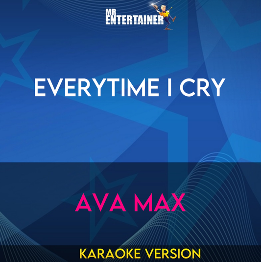 EveryTime I Cry - Ava Max (Karaoke Version) from Mr Entertainer Karaoke