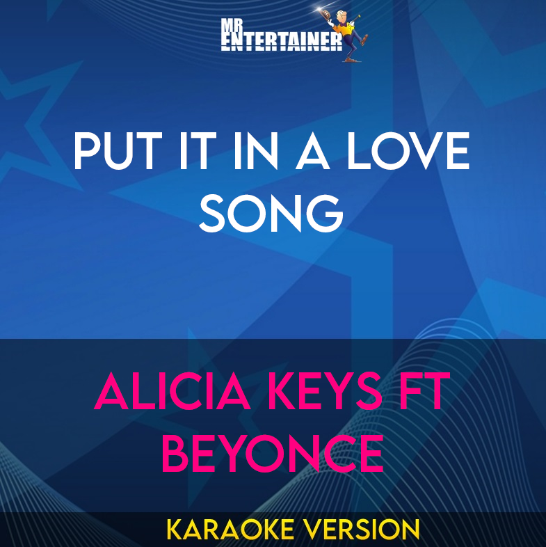 Put It In A Love Song - Alicia Keys ft Beyonce (Karaoke Version) from Mr Entertainer Karaoke