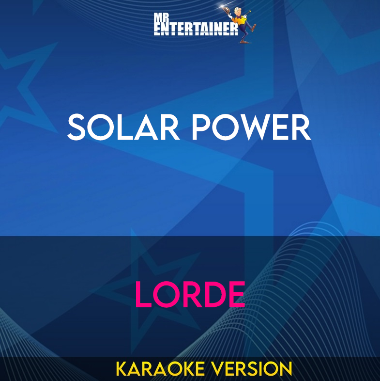 Solar Power - Lorde (Karaoke Version) from Mr Entertainer Karaoke