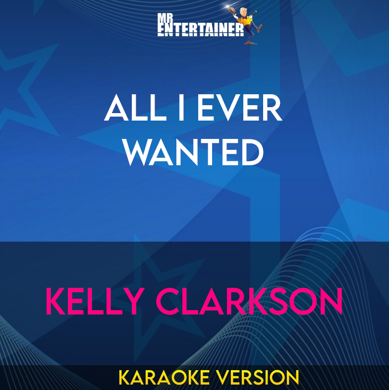 All I Ever Wanted - Kelly Clarkson (Karaoke Version) from Mr Entertainer Karaoke