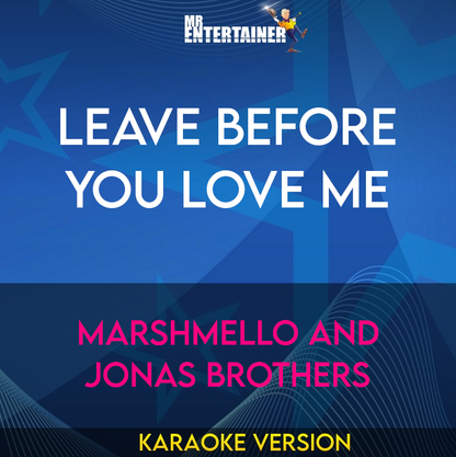 Leave Before You Love Me - Marshmello and Jonas Brothers (Karaoke Version) from Mr Entertainer Karaoke