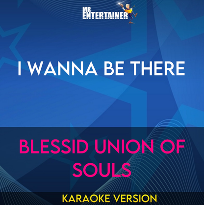 I Wanna Be There - Blessid Union Of Souls (Karaoke Version) from Mr Entertainer Karaoke