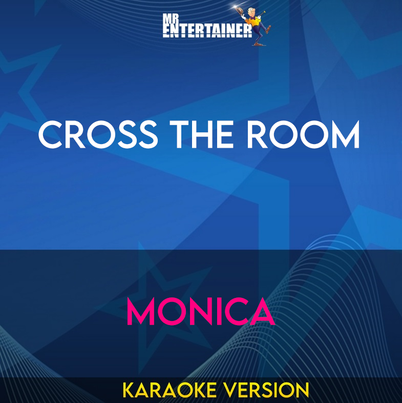 Cross The Room - Monica (Karaoke Version) from Mr Entertainer Karaoke