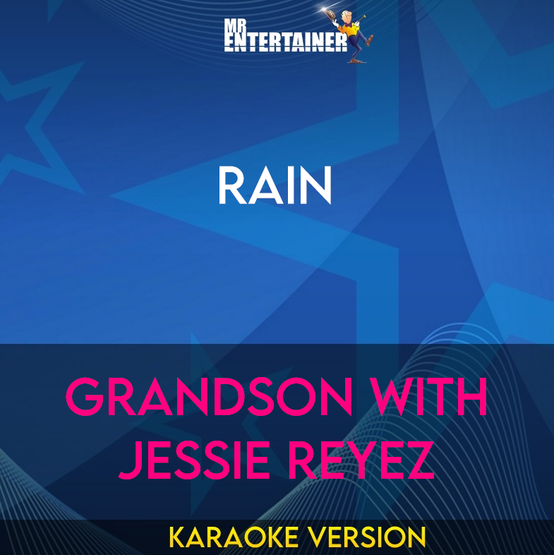 Rain - Grandson with Jessie Reyez (Karaoke Version) from Mr Entertainer Karaoke