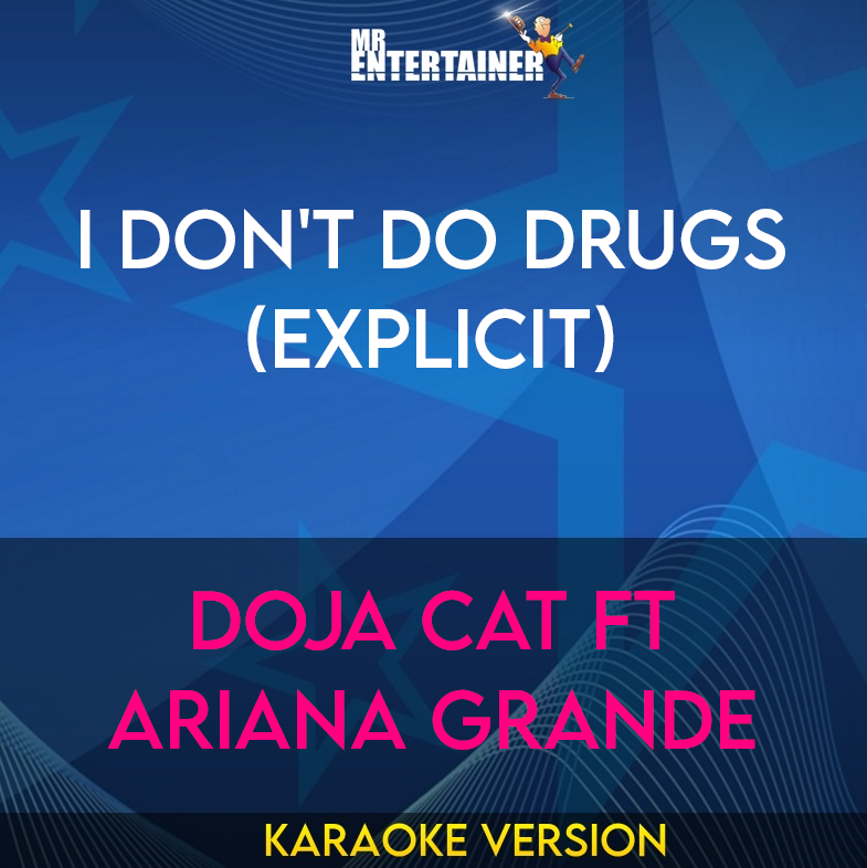 I Don't Do Drugs (explicit) - Doja Cat ft Ariana Grande (Karaoke Version) from Mr Entertainer Karaoke