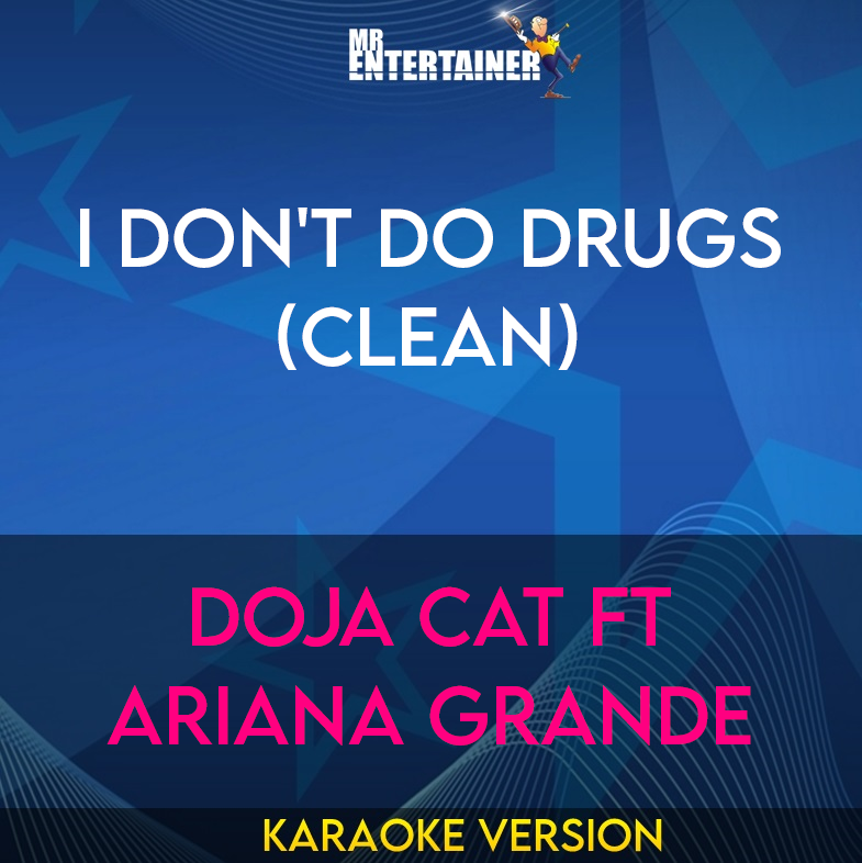 I Don't Do Drugs (clean) - Doja Cat ft Ariana Grande (Karaoke Version) from Mr Entertainer Karaoke