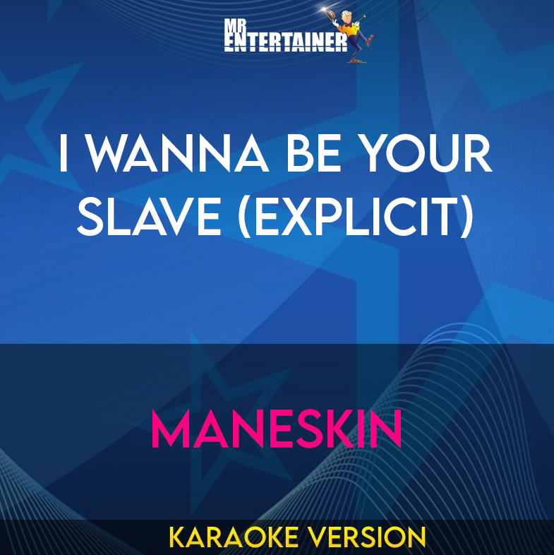 I Wanna Be Your Slave (explicit) - Maneskin (Karaoke Version) from Mr Entertainer Karaoke