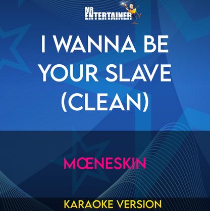 I Wanna Be Your Slave (clean) - MŒneskin (Karaoke Version) from Mr Entertainer Karaoke