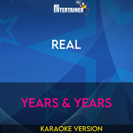 Real - Years & Years (Karaoke Version) from Mr Entertainer Karaoke