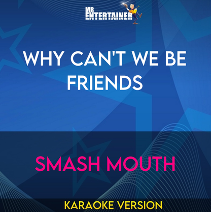 Why Can't We Be Friends - Smash Mouth (Karaoke Version) from Mr Entertainer Karaoke