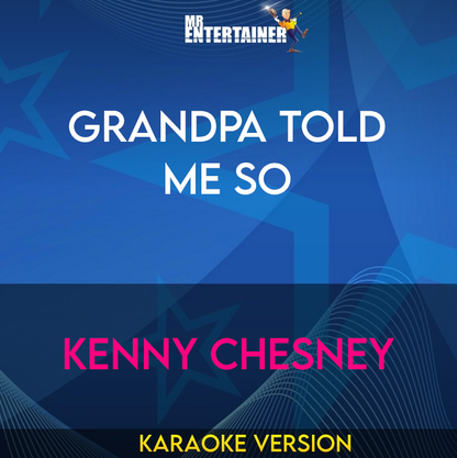 Grandpa Told Me So - Kenny Chesney (Karaoke Version) from Mr Entertainer Karaoke