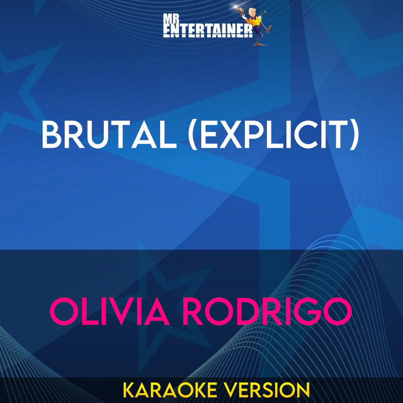 Brutal (explicit) - Olivia Rodrigo (Karaoke Version) from Mr Entertainer Karaoke