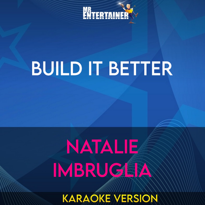 Build It Better - Natalie Imbruglia (Karaoke Version) from Mr Entertainer Karaoke