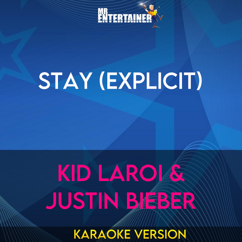 Stay (explicit) - Kid LAROI & Justin Bieber (Karaoke Version) from Mr Entertainer Karaoke