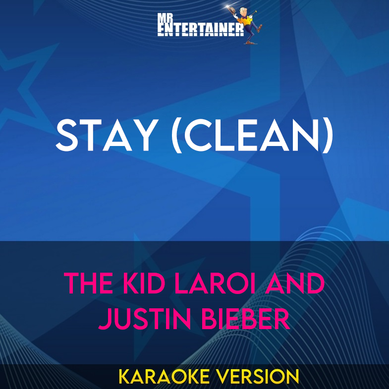 Stay (clean) - The Kid LAROI and Justin Bieber (Karaoke Version) from Mr Entertainer Karaoke