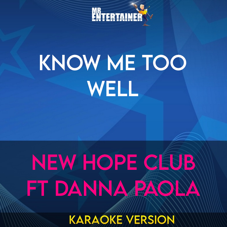 Know Me Too Well - New Hope Club ft Danna Paola (Karaoke Version) from Mr Entertainer Karaoke