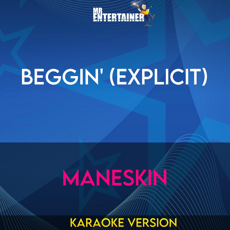 Beggin' (explicit) - Maneskin (Karaoke Version) from Mr Entertainer Karaoke