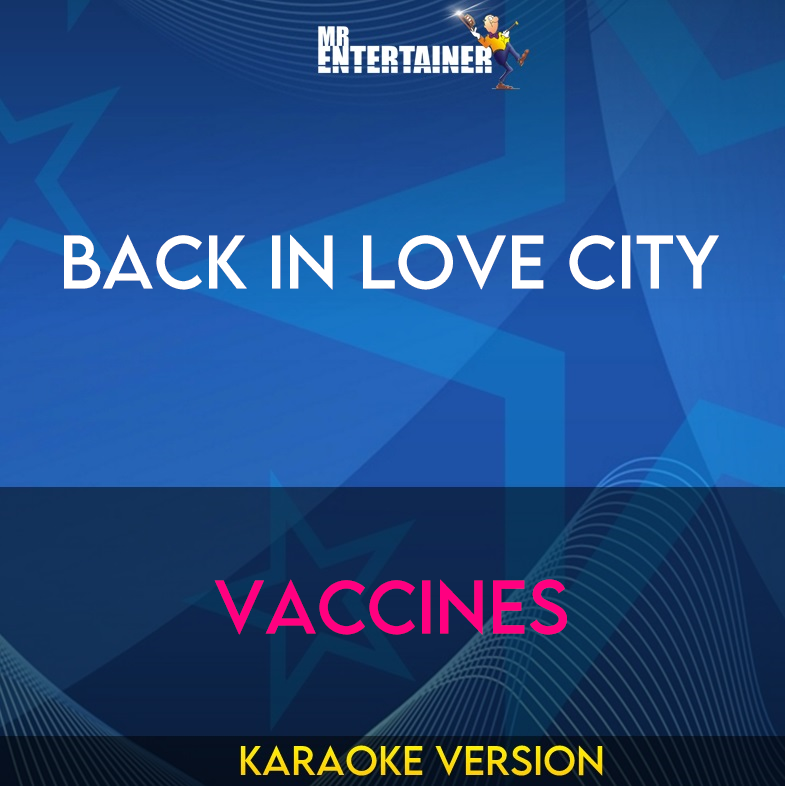 Back In Love City - Vaccines (Karaoke Version) from Mr Entertainer Karaoke