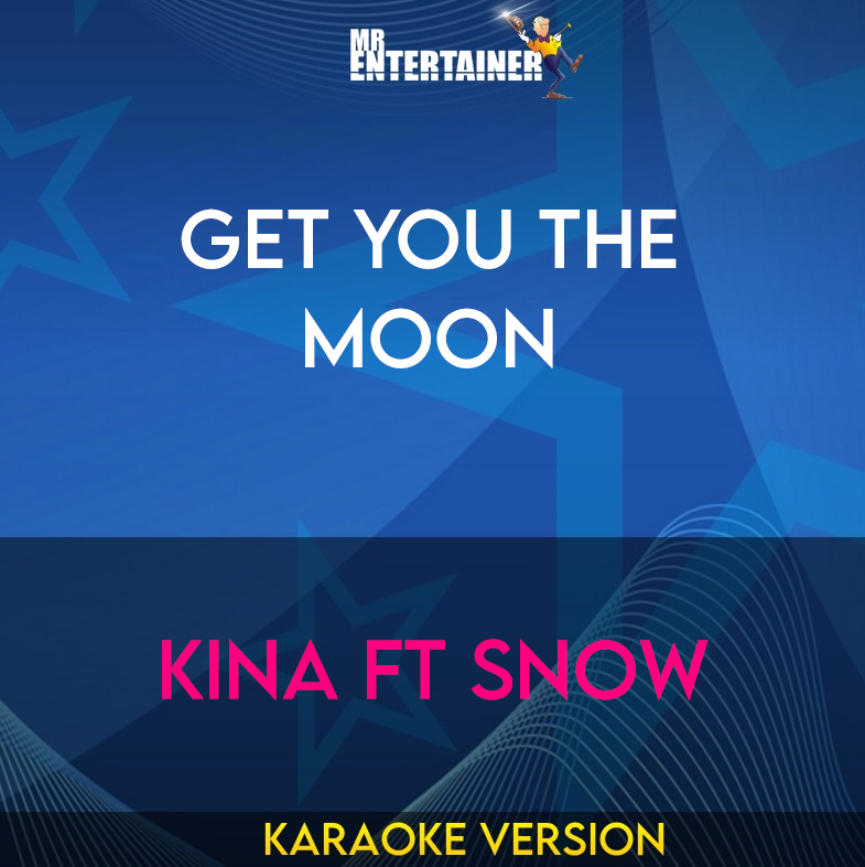 Get You The Moon - Kina ft Snow (Karaoke Version) from Mr Entertainer Karaoke