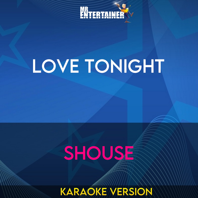 Love Tonight - Shouse (Karaoke Version) from Mr Entertainer Karaoke