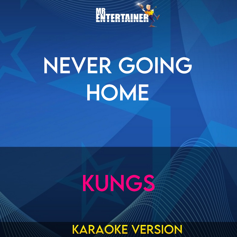 Never Going Home - Kungs (Karaoke Version) from Mr Entertainer Karaoke