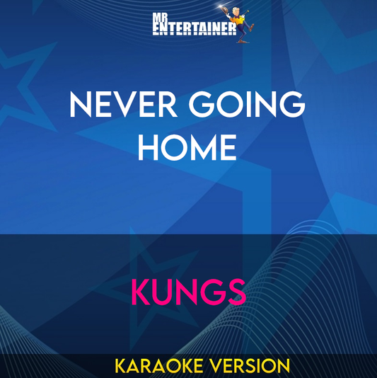 Never Going Home - Kungs (Karaoke Version) from Mr Entertainer Karaoke