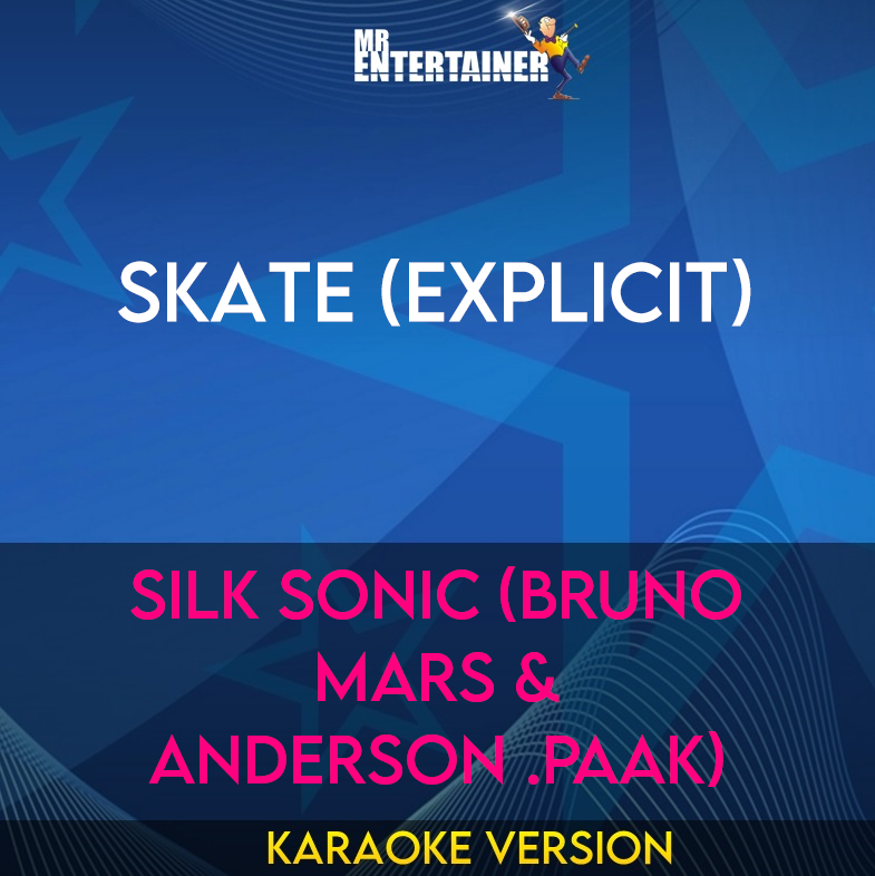 Skate (explicit) - Silk Sonic (Bruno Mars & Anderson .Paak) (Karaoke Version) from Mr Entertainer Karaoke