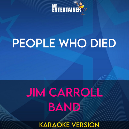 People Who Died - Jim Carroll Band (Karaoke Version) from Mr Entertainer Karaoke