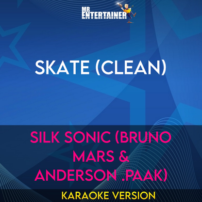 Skate (clean) - Silk Sonic (Bruno Mars & Anderson .Paak) (Karaoke Version) from Mr Entertainer Karaoke