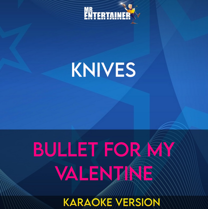 Knives - Bullet For My Valentine (Karaoke Version) from Mr Entertainer Karaoke