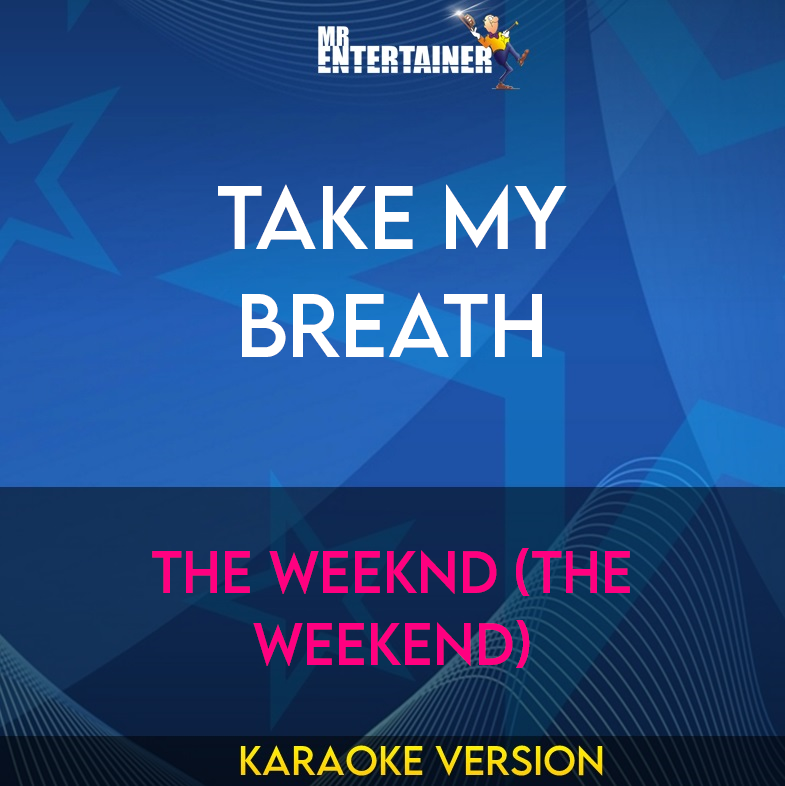 Take My Breath - The Weeknd (The Weekend) (Karaoke Version) from Mr Entertainer Karaoke