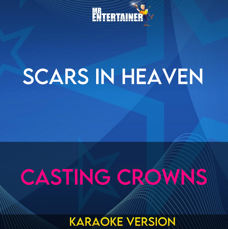 Scars In Heaven - Casting Crowns (Karaoke Version) from Mr Entertainer Karaoke