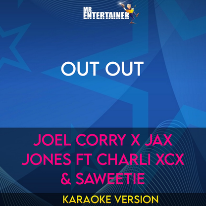 OUT OUT - Joel Corry x Jax Jones ft Charli XCX & Saweetie (Karaoke Version) from Mr Entertainer Karaoke