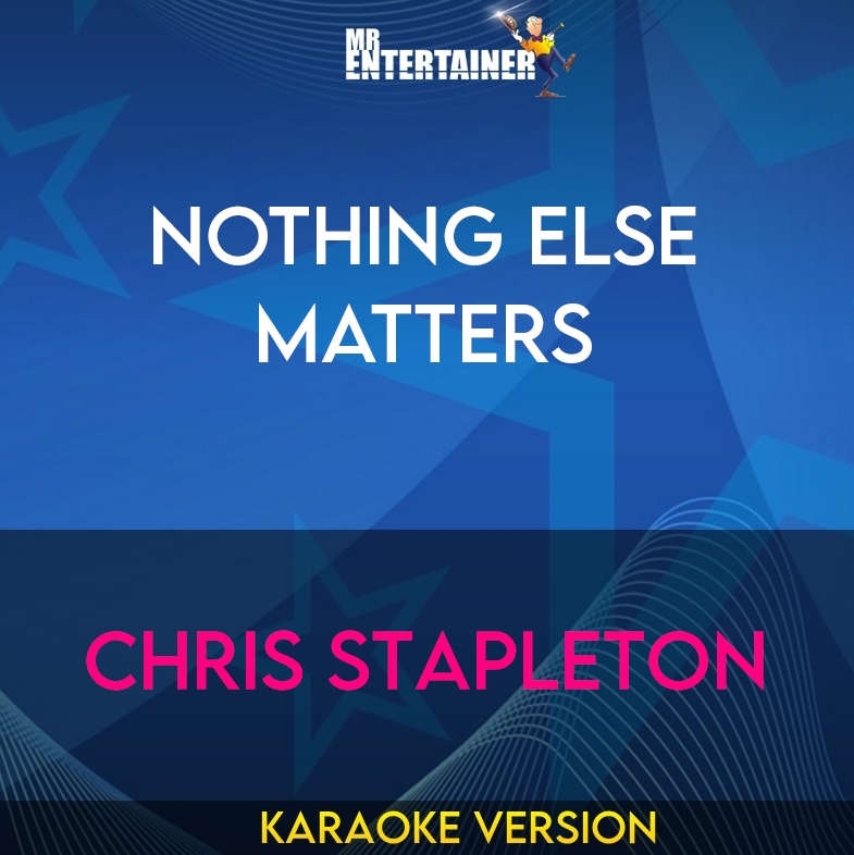 Nothing Else Matters - Chris Stapleton (Karaoke Version) from Mr Entertainer Karaoke