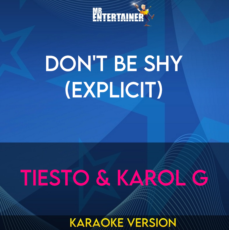 Don't Be Shy (explicit) - Tiesto & Karol G (Karaoke Version) from Mr Entertainer Karaoke
