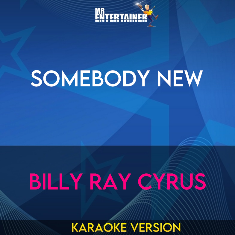 Somebody New - Billy Ray Cyrus (Karaoke Version) from Mr Entertainer Karaoke