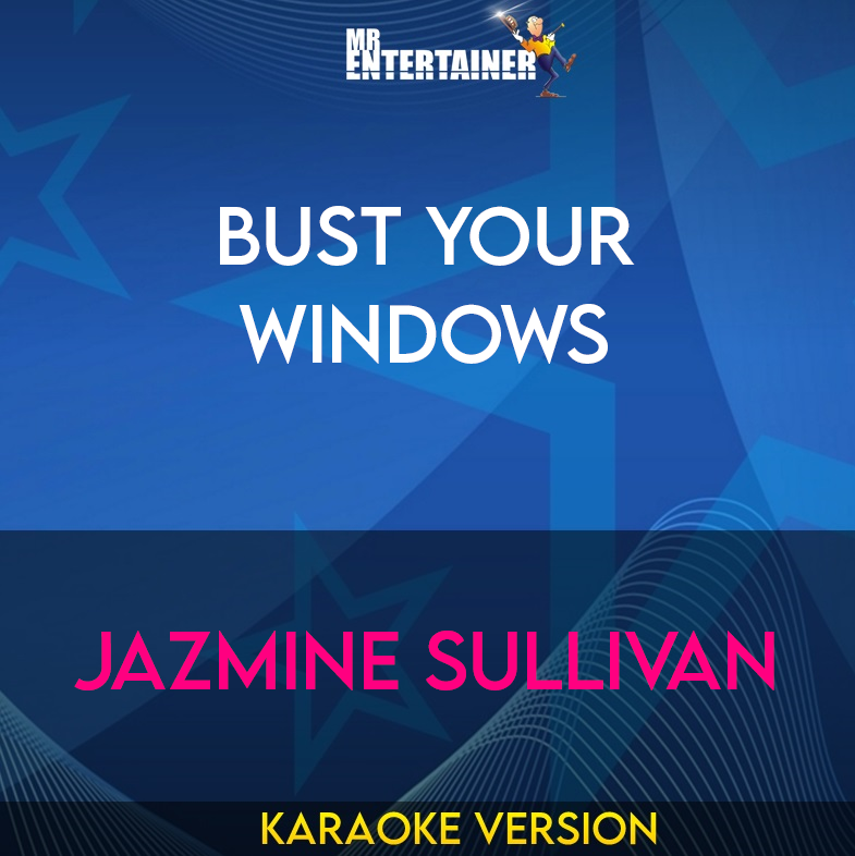 Bust Your Windows - Jazmine Sullivan (Karaoke Version) from Mr Entertainer Karaoke